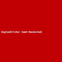Unglaublicher Samt-Handschuh