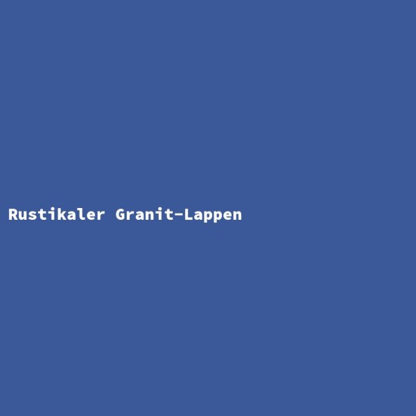 Rustikaler Granit-Lappen