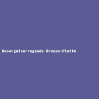 Besorgniserregende Bronze-Platte