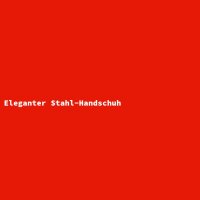 Eleganter Stahl-Handschuh