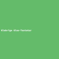 Klebrige Glas-Tastatur
