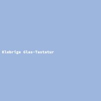 Klebrige Glas-Tastatur