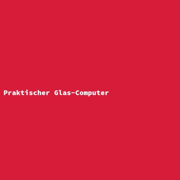 Practical Glass Computer