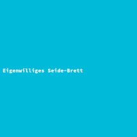 Eigenwilliges Seide-Brett