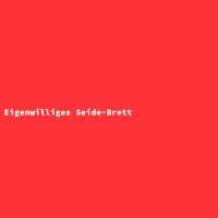 Eigenwilliges Seide-Brett