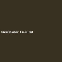 Gigantischer Eisen-Hut