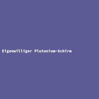 Eigenwilliger Plutonium-Schirm