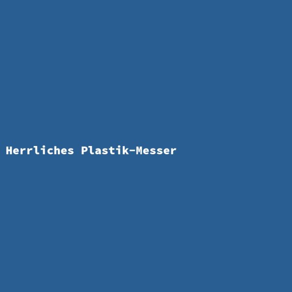 Herrliches Plastik-Messer